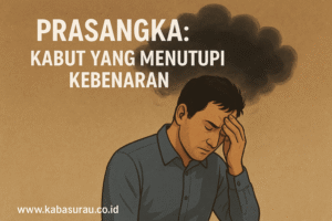 Prasangka: Kabut yang Menutupi Kebenaran