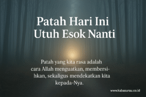 Patah Hari Ini, Utuh Esok Nanti
