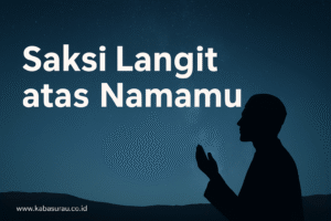 Saksi Langit atas Namamu: Doa yang Menyertai Cinta